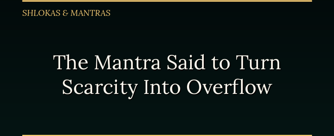 The Mantra Said to Turn Scarcity Into Overflow