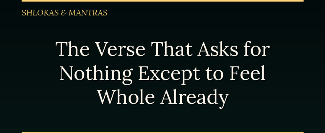 The Verse That Asks for Nothing Except to Feel Whole Already