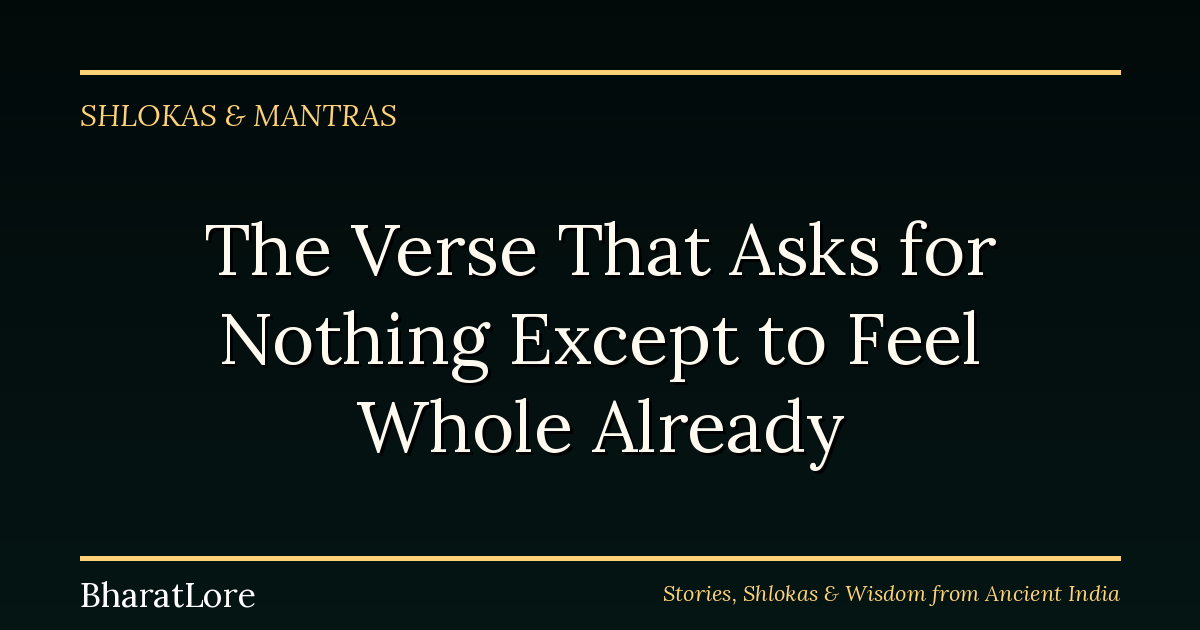 The Verse That Asks for Nothing Except to Feel Whole Already