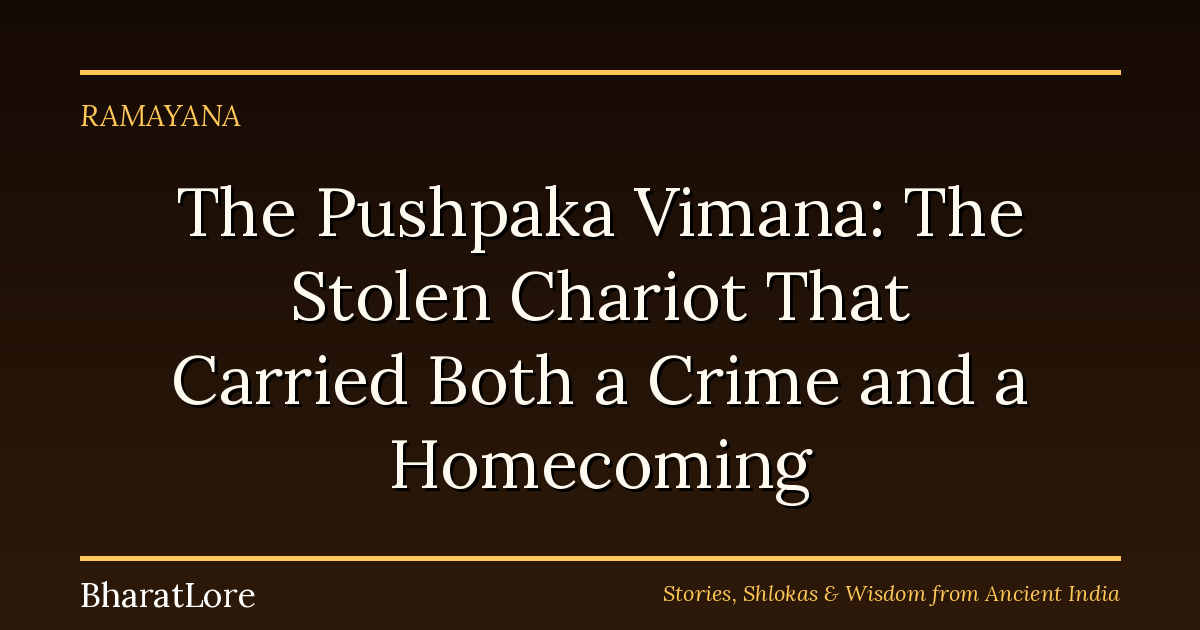 The Pushpaka Vimana: The Stolen Chariot That Carried Both a Crime and a Homecoming