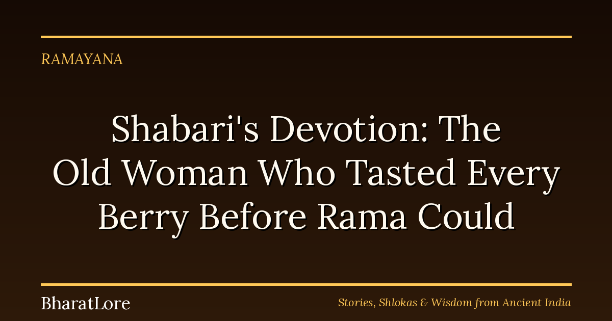 Shabari’s Devotion: The Old Woman Who Tasted Every Berry Before Rama Could
