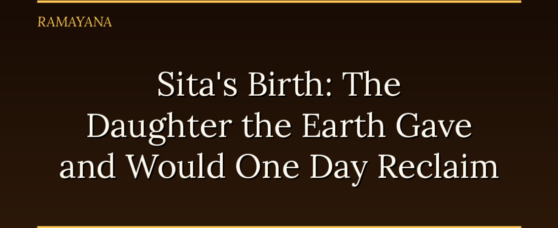 Sita’s Birth: The Daughter the Earth Gave and Would One Day Reclaim