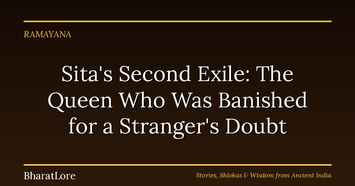 Sita’s Second Exile: The Queen Who Was Banished for a Stranger’s Doubt