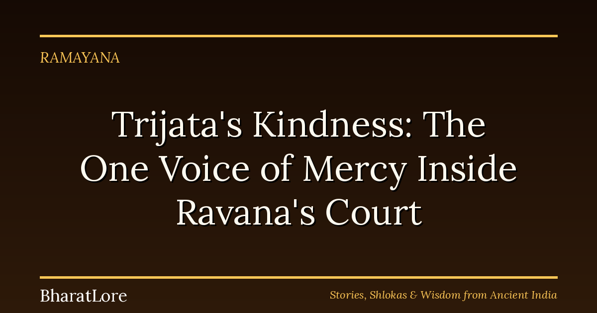 Trijata’s Kindness: The One Voice of Mercy Inside Ravana’s Court