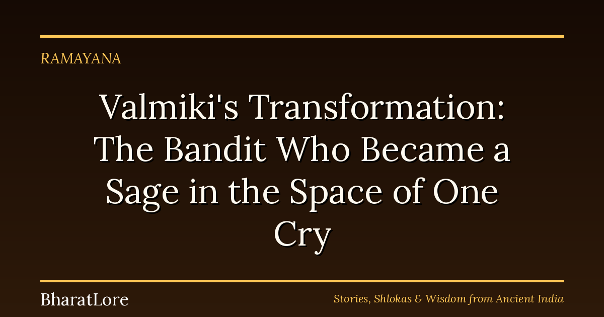 Valmiki’s Transformation: The Bandit Who Became a Sage in the Space of One Cry