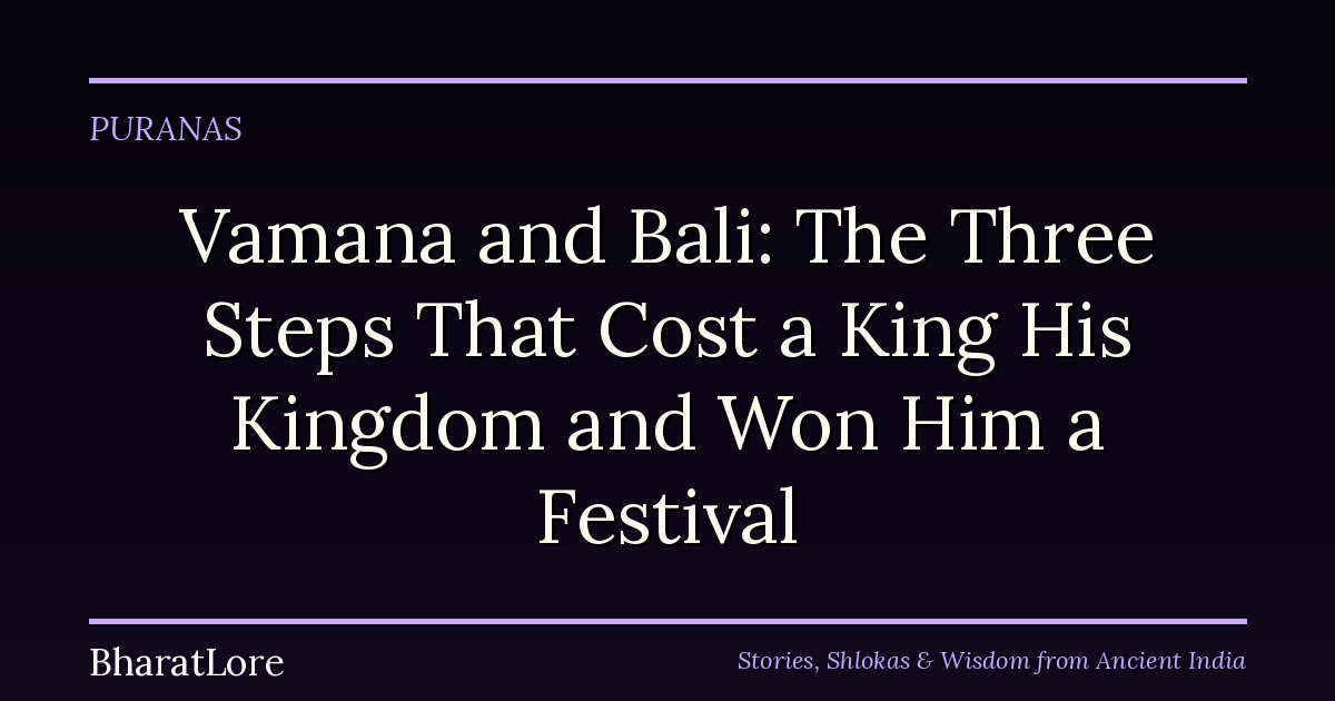 Vamana and Bali: The Three Steps That Cost a King His Kingdom and Won Him a Festival