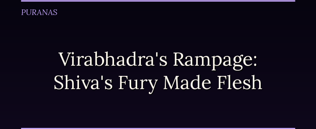 Virabhadra’s Rampage: Shiva’s Fury Made Flesh