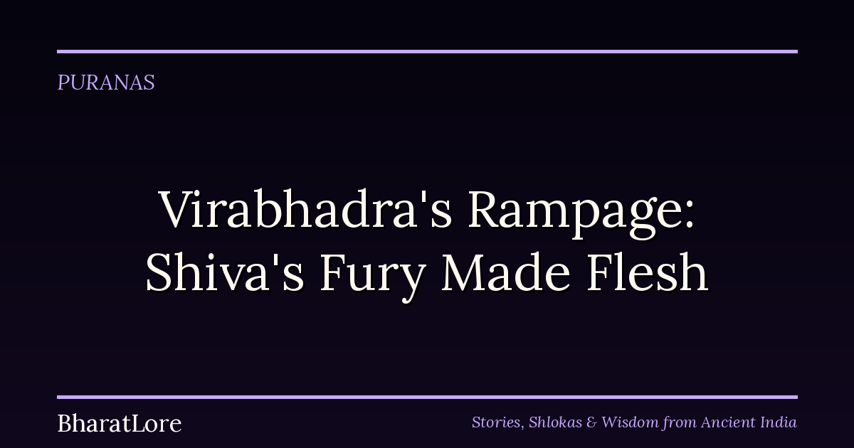 Virabhadra’s Rampage: Shiva’s Fury Made Flesh