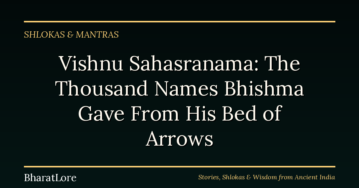 Vishnu Sahasranama: The Thousand Names Bhishma Gave From His Bed of Arrows